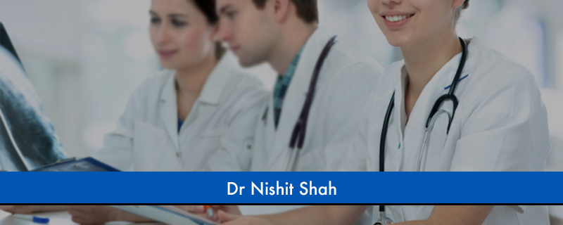 Dr Nishit Shah 